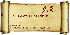 Jakubecz Ruszlán névjegykártya